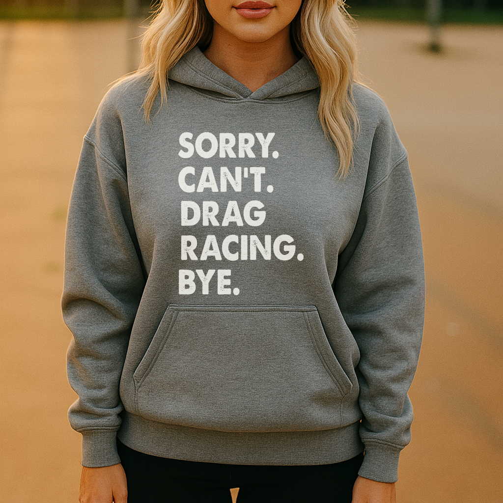 Sorry. Can't. Drag Racing. Bye.