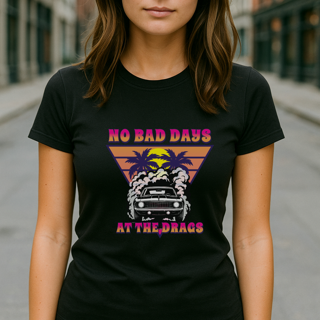 No Bad Days at the Drags