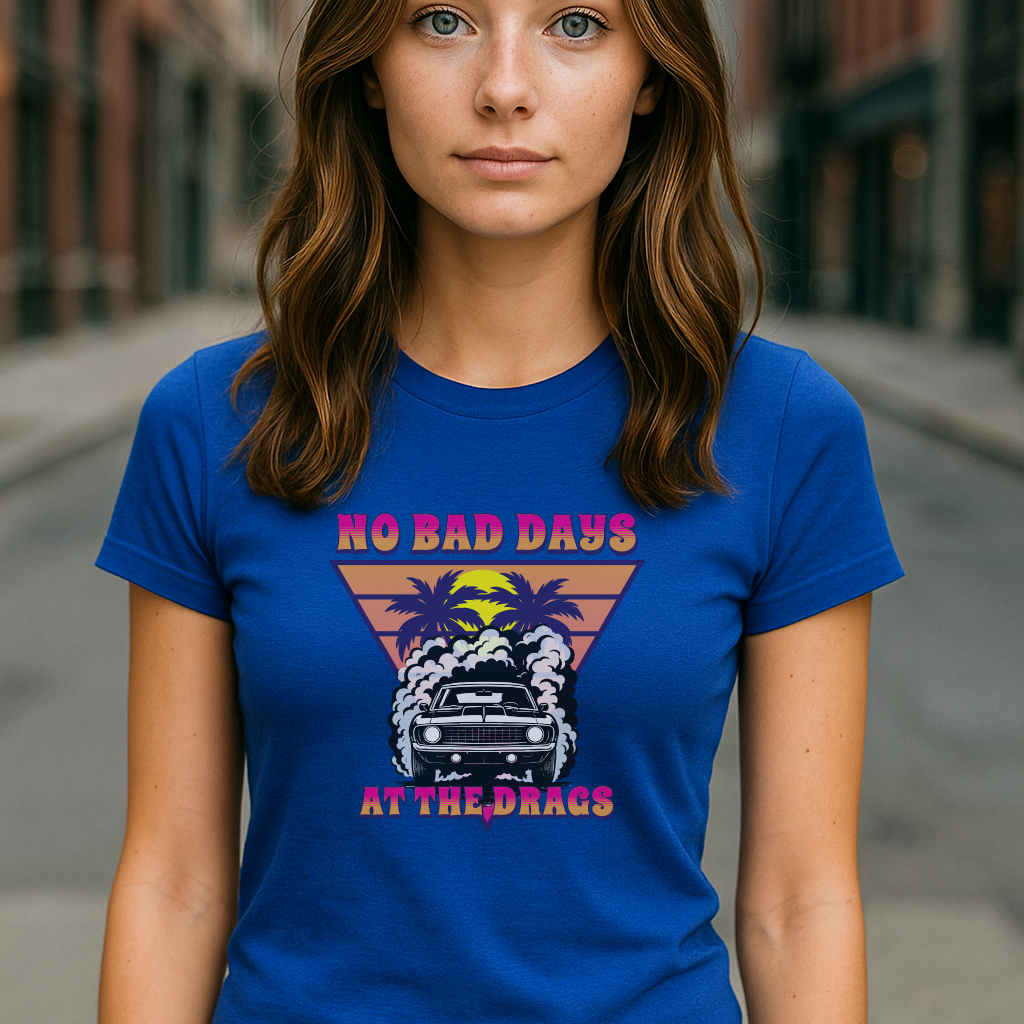 No Bad Days at the Drags