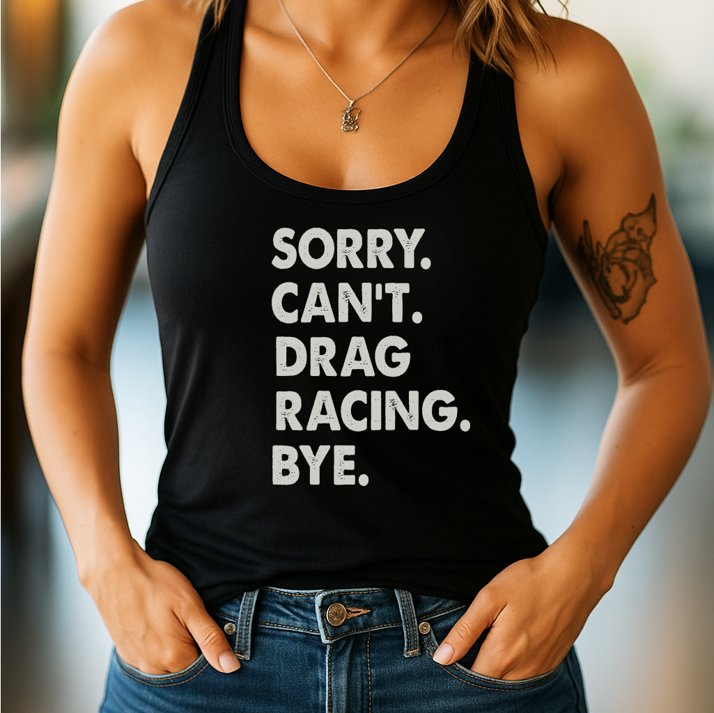 Sorry. Can't. Drag Racing. Bye.