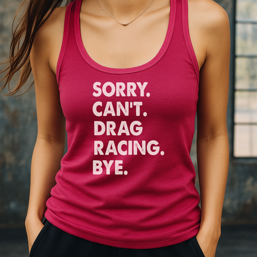 Sorry. Can't. Drag Racing. Bye.
