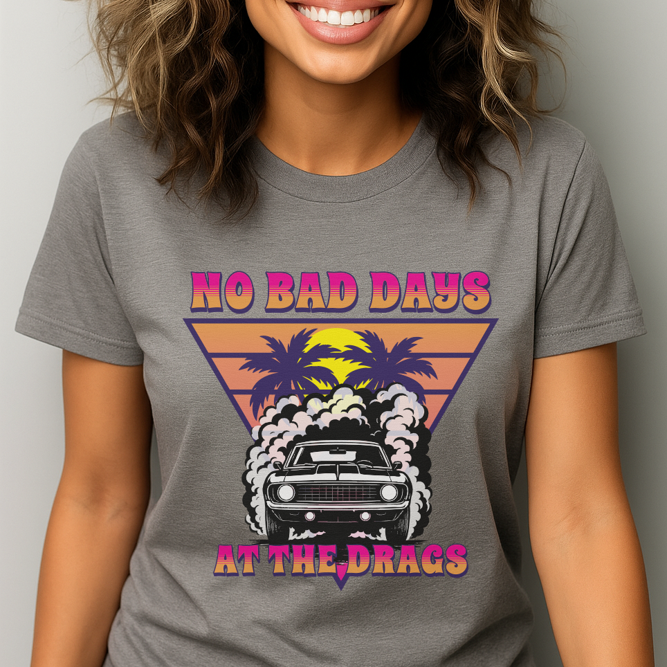 No Bad Days at the Drags